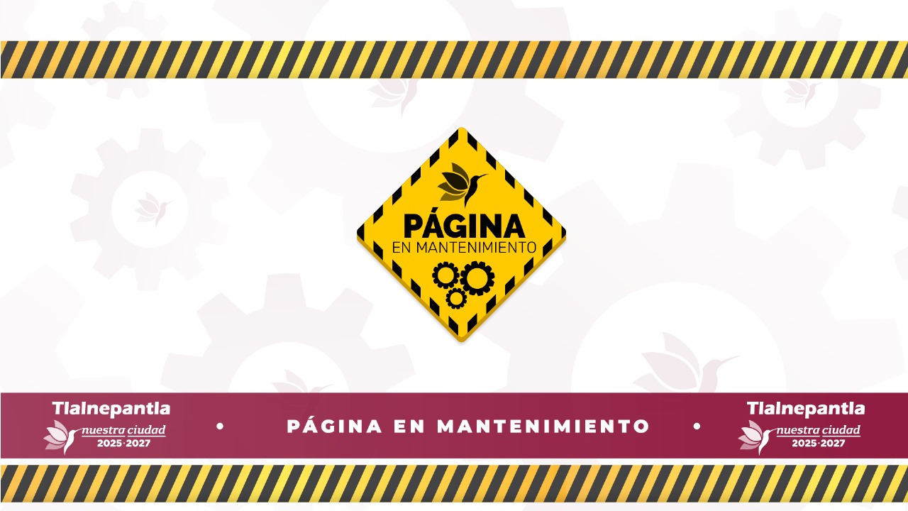 H. Ayuntamiento de Tlalnepantla de Baz 2025-2027, sitio en mantenimiento